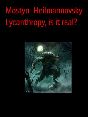 cover image of Lycanthropy, is it real?